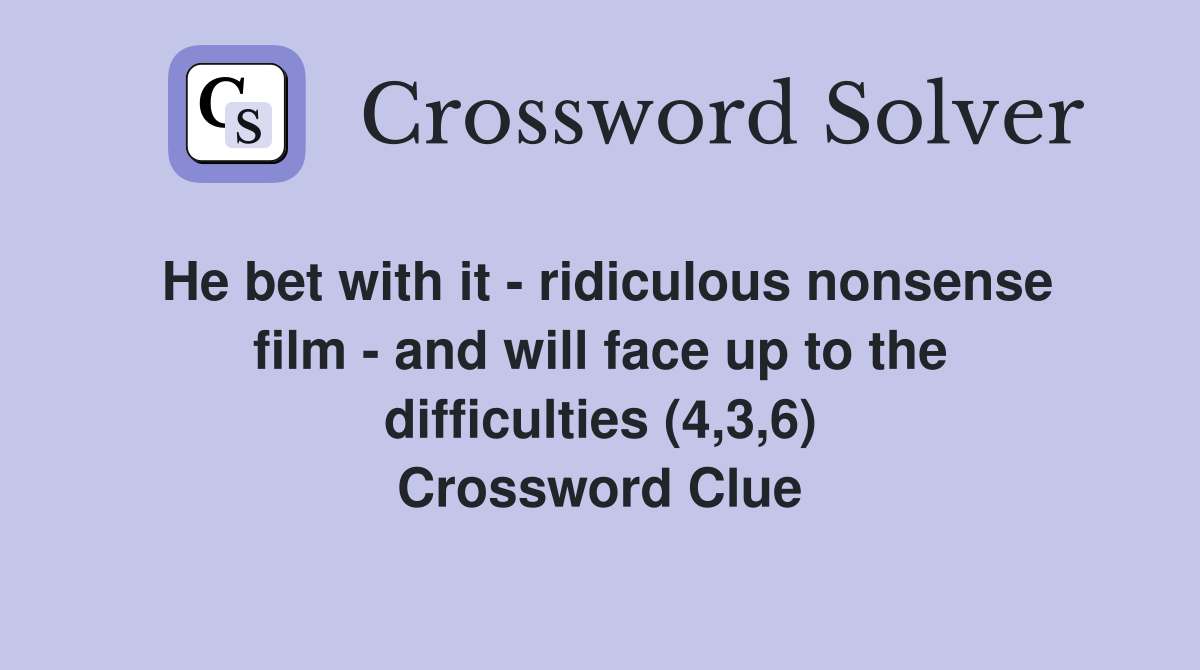 He bet with it ridiculous nonsense film and will face up to the